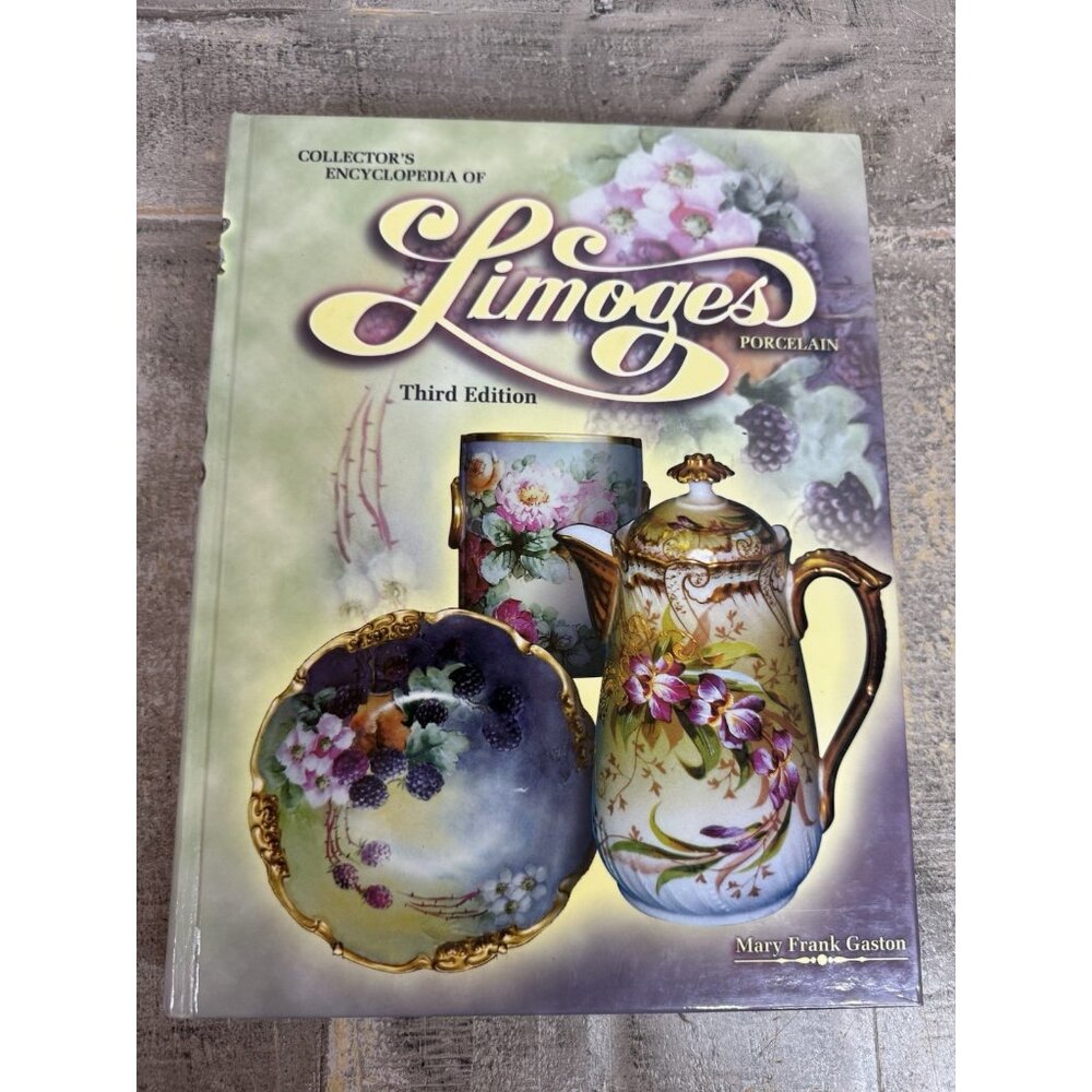 Collectors Encyclopedia of Limoges Porcelain, 3rd Edition by Mary Frank Gaston